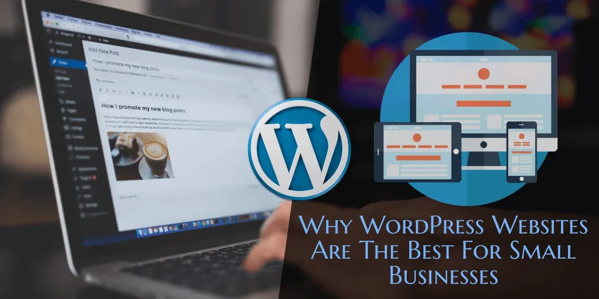 Why WordPress Websites Are The Best For Small Businesses